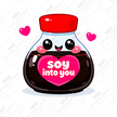I’m Soy into You by CydVenom
