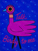 Talk Birdy To Me by Cheryl Carpenter